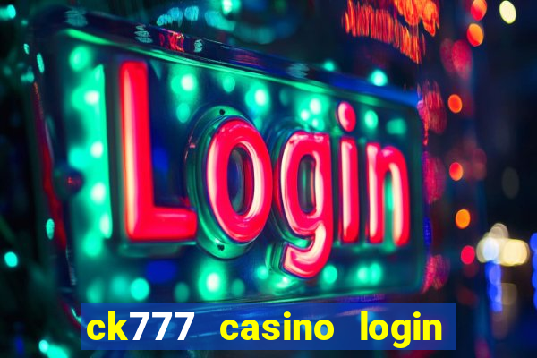 ck777 casino login register mobile